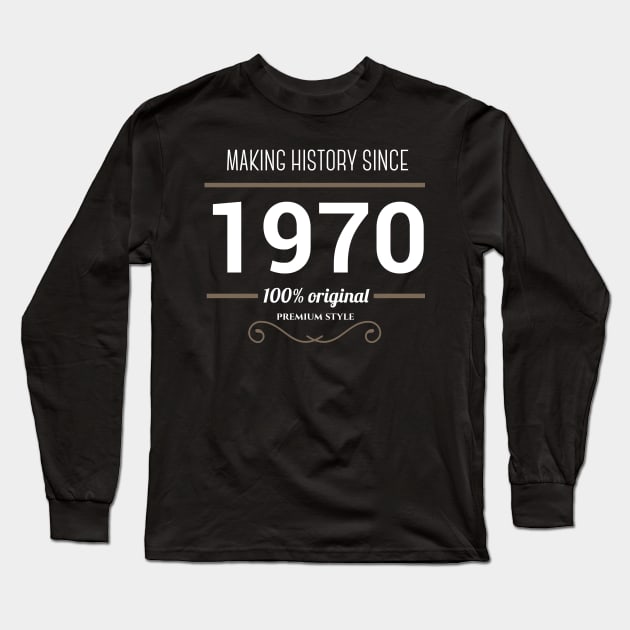 Making history since 1970 Long Sleeve T-Shirt by JJFarquitectos